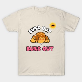 Suns out Buns out T-Shirt